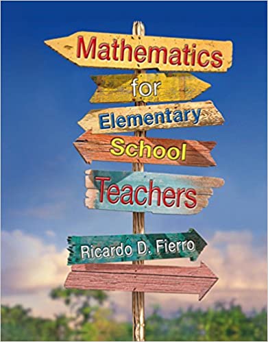 Mathematics for Elementary School Teachers BY Fierro  - Orgianl Pdf